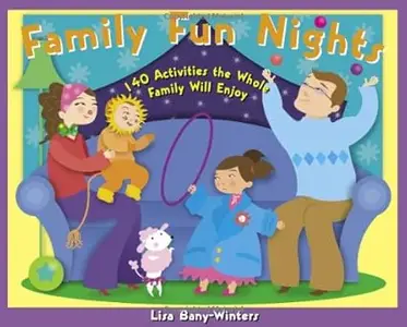 Family Fun Nights: 140 Activities the Whole Family Will Enjoy