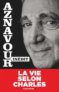 Charles Aznavour, Nicolas Aznavour, "Aznavour inédit : La vie selon Charles"