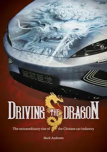 Driving the Dragon: The Rise of the Chinese Car Industry