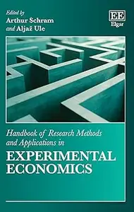 Handbook of Research Methods and Applications in Experimental Economics