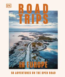 Road Trips in Europe: 50 Adventures on the Open Road