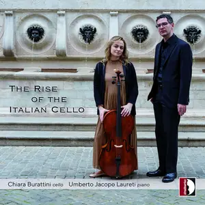 Chiara Burattini & Umberto Jacopo Laureti - The Rise of the Italian Cello (2024)