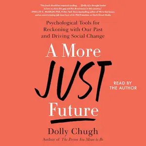 A More Just Future: Psychological Tools for Reckoning with Our Past and Driving Social Change