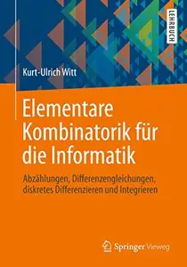 Elementare Kombinatorik für die Informatik: Abzählungen, Differenzengleichungen, diskretes Differenzieren und Integrieren