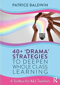 40+ ‘Drama’ Strategies to Deepen Whole Class Learning