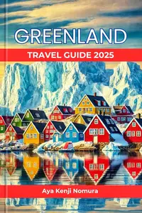 GREENLAND TRAVEL GUIDE 2025