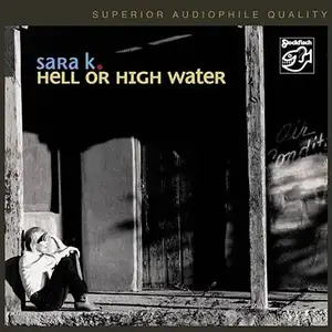 Sara K. - Hell Or High Water (2006) MCH SACD ISO + DSD64 + Hi-Res FLAC