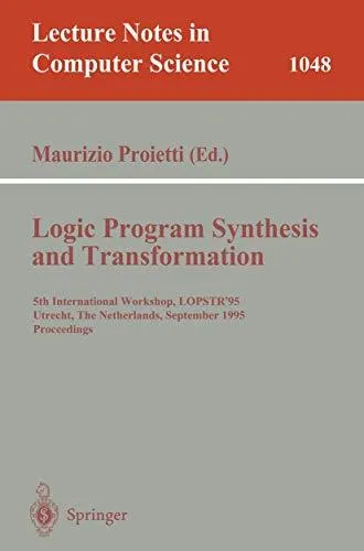 Logic Program Synthesis and Transformation: 5th International Workshop, LOPSTR'95 Utrecht, The Netherlands, September 20–22, 19