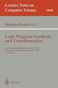 Logic Program Synthesis and Transformation: 5th International Workshop, LOPSTR'95 Utrecht, The Netherlands, September 20–22, 19