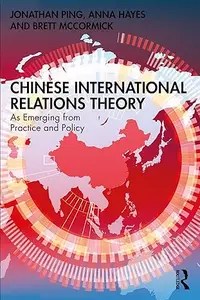 Chinese International Relations Theory: As Emerging from Practice and Policy