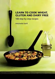 Learn To Cook Wheat Gluten & Dairy Free