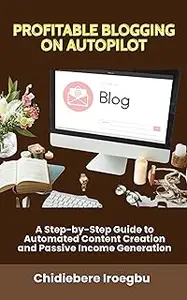 PROFITABLE BLOGGING ON AUTOPILOT