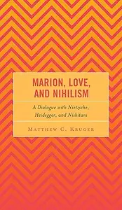 Marion, Love, and Nihilism: A Dialogue with Nietzsche, Heidegger, and Nishitani