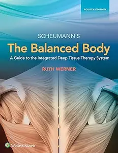 The Balanced Body: A Guide to Deep Tissue and Neuromuscular Therapy: .