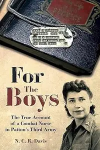 For the Boys: The War Story of a Combat Nurse in Patton’s Third Army