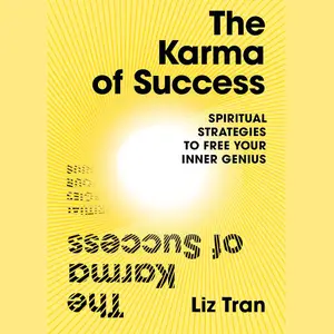 The Karma of Success: Spiritual Strategies to Free Your Inner Genius