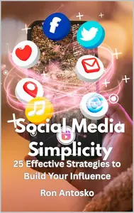 Social Media Simplicity: 25 Effective Strategies to Build Your Influence