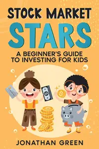 Stock Market Stars: A Beginner's Guide to Investing for Kids