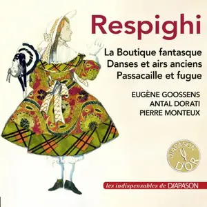 Antal Doráti, Sir Eugene Goossens, Pierre Monteux - Respighi: La boutique fantasque, Danses et airs anciens & Passacaille