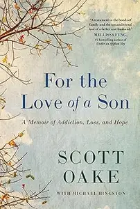 For the Love of a Son: A Memoir of Addiction, Loss, and Hope