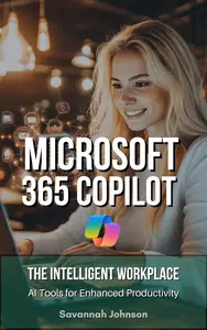 MICROSOFT 365 Copilot: The Intelligent Workplace