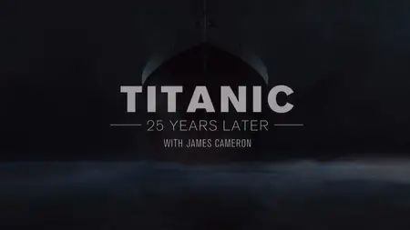 Titanic: 25 Years Later with James Cameron (2023)