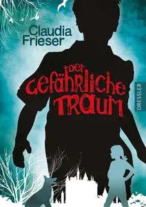 Der gefährliche Traum - Claudia Frieser