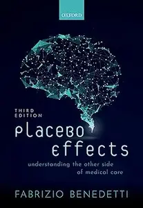 Placebo Effects: Understanding the mechanisms in health and disease
