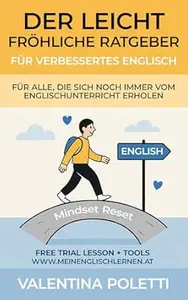 Der leicht fröhliche Ratgeber für verbessertes Englisch: Für alle, die sich noch immer vom Englischunterricht erholen
