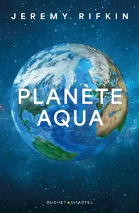 Jeremy Rifkin, "Planète Aqua : Repenser notre demeure commune dans l'univers"