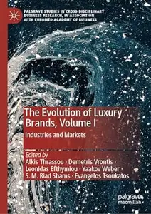 The Evolution of Luxury Brands, Volume I: Industries and Markets