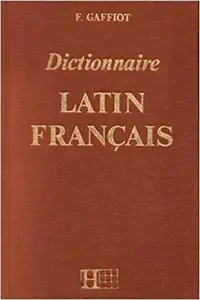 Félix Gaffiot, "Dictionnaire latin-français"