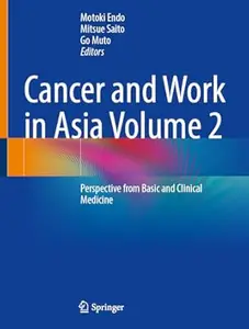 Cancer and Work in Asia Volume 2: Perspective from Basic and Clinical Medicine