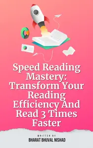 Speed Reading Mastery: Transform Your Reading Efficiency And Read 3 Times Faster