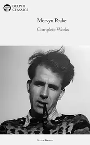 Delphi Complete Works of Mervyn Peake (Illustrated)