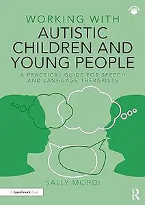 Working with Autistic Children and Young People: A Practical Guide for Speech and Language Therapists