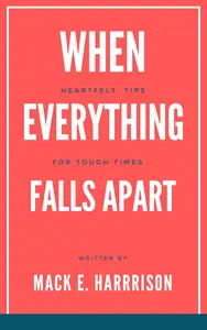 When Everything Falls Apart: Heartfelt Tips for Tough Times