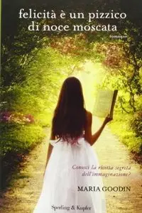 Felicità è un pizzico di noce moscata di Maria Goodin