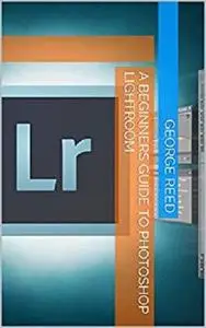 A Beginners Guide to Photoshop Lightroom