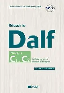 Collectif, "Réussir le DALF, niveaux C1 C2 : Cadre européen commun de référence"