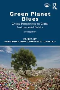 Green Planet Blues: Critical Perspectives on Global Environmental Politics, 6 edition