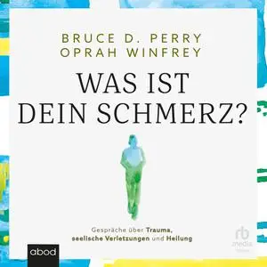 Bruce D. Perry, Oprah Winfrey - Was ist dein Schmerz?