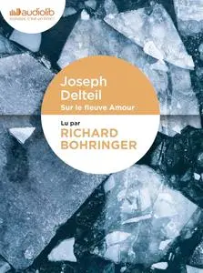 Joseph Delteil, "Sur le fleuve amour"