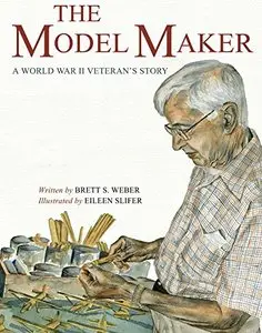 The Model Maker: A World War II Veteran's Story