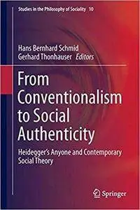 From Conventionalism to Social Authenticity: Heidegger’s Anyone and Contemporary Social Theory