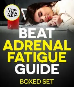 «Beat Adrenal Fatigue Guide (Boxed Set)» by Speedy Publishing