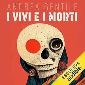 «I vivi e i morti» by Andrea Gentile