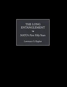 The Long Entanglement: The United States and NATO After Fifty Years