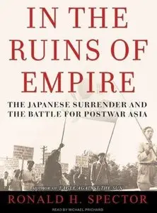 In the Ruins of Empire: The Japanese Surrender and the Battle for Postwar Asia (Audiobook) 