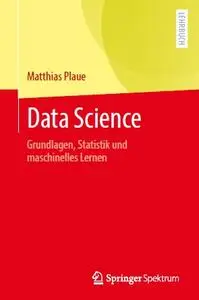 Data Science: Grundlagen, Statistik und maschinelles Lernen